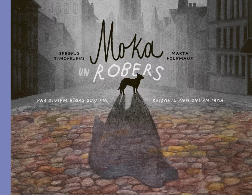 Sergeja Timofejeva un Martas Folkmanes “Moka un Robers” – Jauns Aizraujošs Piedzīvojums Bērnu Literatūrā no Izdevniecības “Liels un mazs”